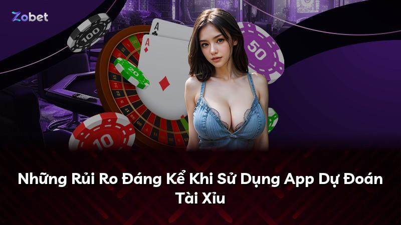 Những Rủi Ro Đáng Kể Khi Sử Dụng App Dự Đoán Tài Xỉu