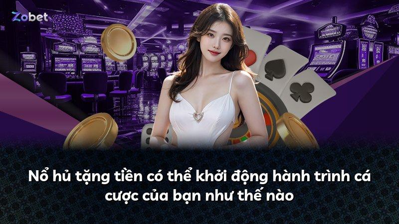 Nổ hủ tặng tiền có thể khởi động hành trình cá cược của bạn như thế nào