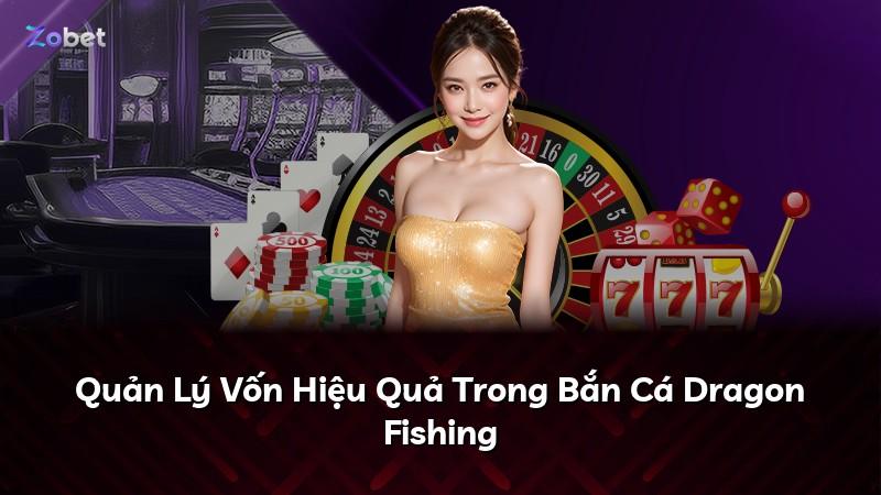 Quản Lý Vốn Hiệu Quả Trong Bắn Cá Dragon Fishing