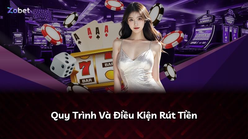 Quy Trình Và Điều Kiện Rút Tiền