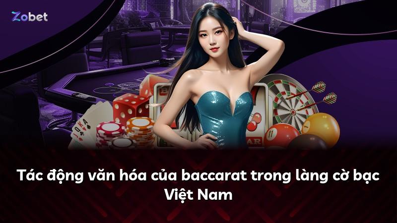 Tác động văn hóa của baccarat trong làng cờ bạc Việt Nam