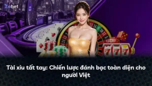 Tài xỉu tất tay: Chiến lược đánh bạc toàn diện cho người Việt
