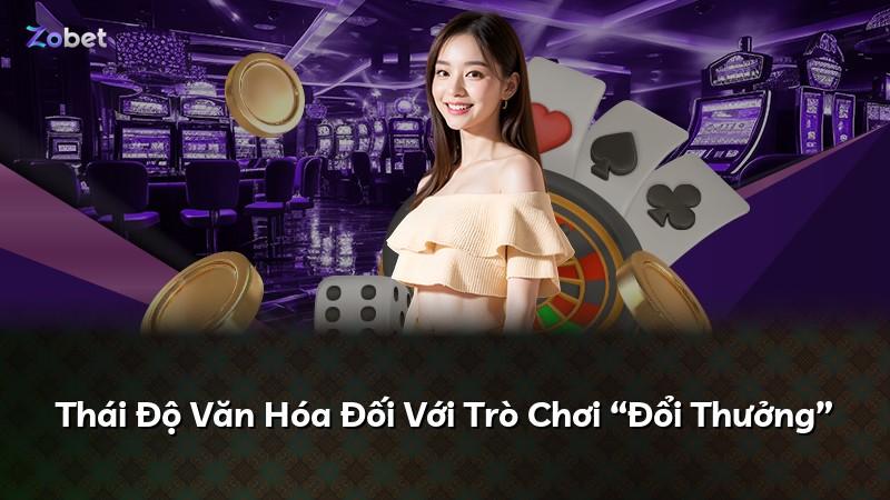 Thái Độ Văn Hóa Đối Với Trò Chơi “Đổi Thưởng”
