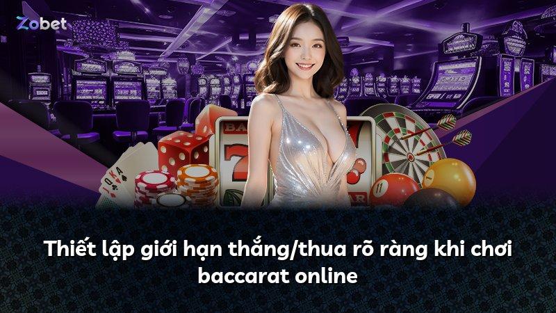 Thiết lập giới hạn thắng/thua rõ ràng khi chơi baccarat online