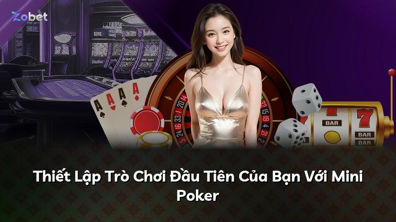 Thiết Lập Trò Chơi Đầu Tiên Của Bạn Với Mini Poker