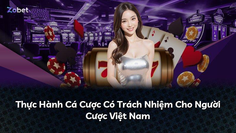Thực Hành Cá Cược Có Trách Nhiệm Cho Người Cược Việt Nam