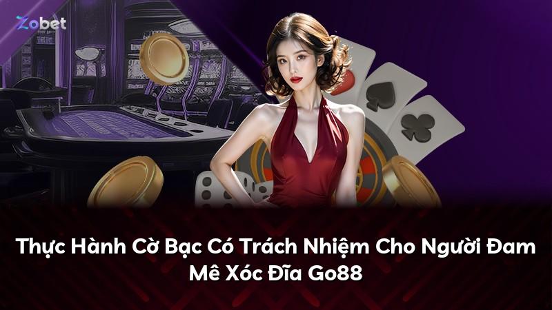 Thực Hành Cờ Bạc Có Trách Nhiệm Cho Người Đam Mê Xóc Đĩa Go88