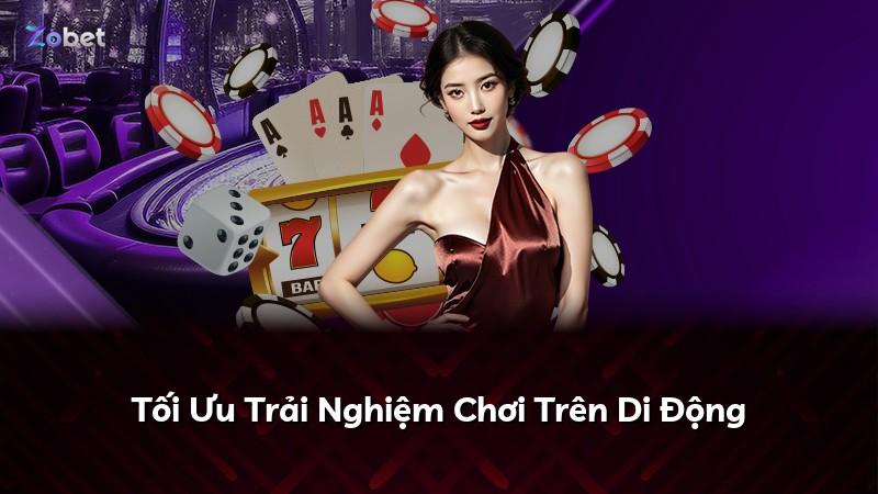 Tối Ưu Trải Nghiệm Chơi Trên Di Động