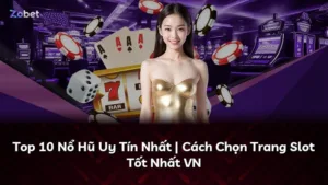 Top 10 Nổ Hũ Uy Tín Nhất | Cách Chọn Trang Slot Tốt Nhất VN