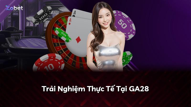 Trải Nghiệm Thực Tế Tại GA28