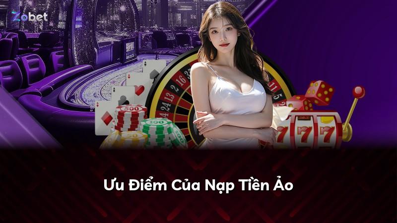 Ưu Điểm Của Nạp Tiền Ảo