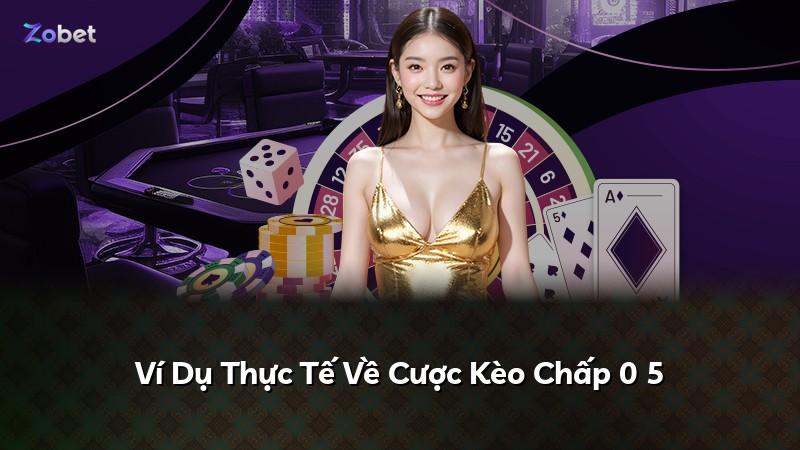 Ví Dụ Thực Tế Về Cược Kèo Chấp 0 5