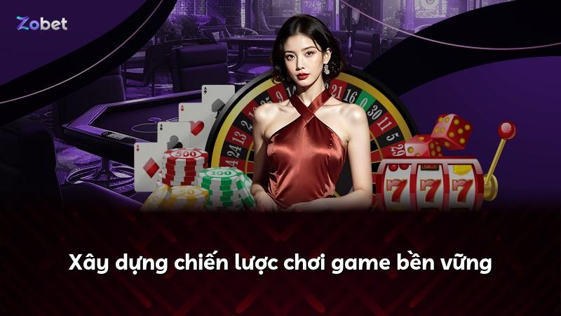 Xây dựng chiến lược chơi game bền vững