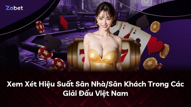 Xem Xét Hiệu Suất Sân Nhà/Sân Khách Trong Các Giải Đấu Việt Nam