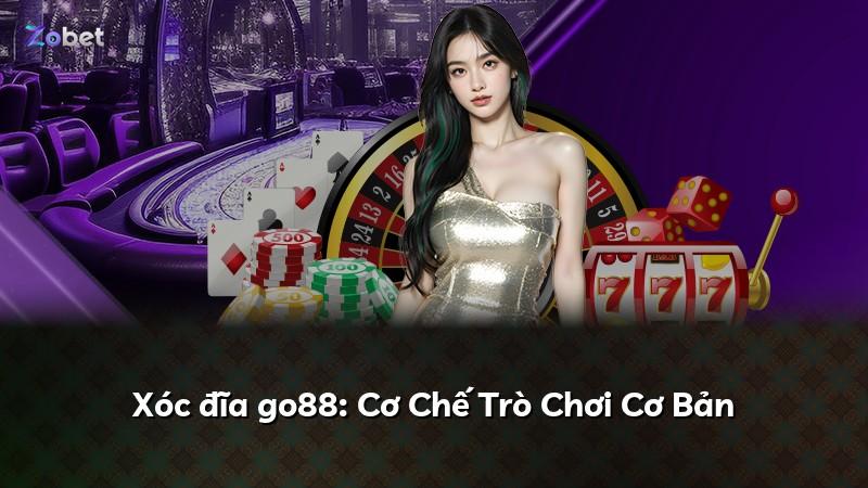 Xóc đĩa go88: Cơ Chế Trò Chơi Cơ Bản