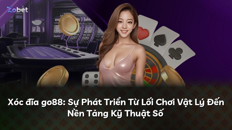 Xóc đĩa go88: Sự Phát Triển Từ Lối Chơi Vật Lý Đến Nền Tảng Kỹ Thuật Số