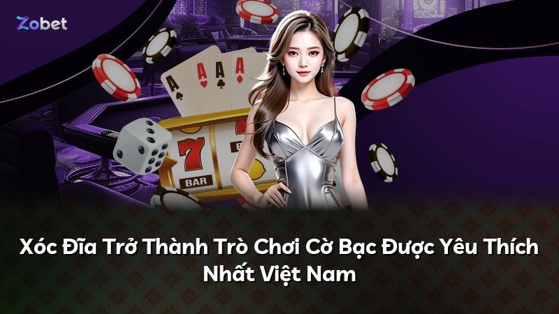 Xóc Đĩa Trở Thành Trò Chơi Cờ Bạc Được Yêu Thích Nhất Việt Nam