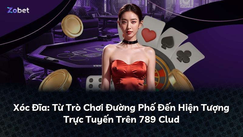 Xóc Đĩa: Từ Trò Chơi Đường Phố Đến Hiện Tượng Trực Tuyến Trên 789 Clud