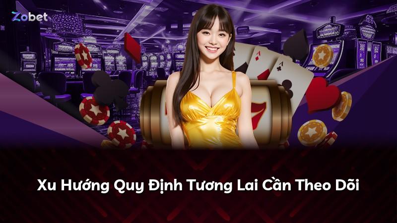 Xu Hướng Quy Định Tương Lai Cần Theo Dõi