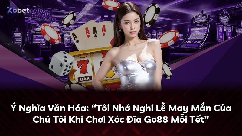 Ý Nghĩa Văn Hóa: “Tôi Nhớ Nghi Lễ May Mắn Của Chú Tôi Khi Chơi Xóc Đĩa Go88 Mỗi Tết”